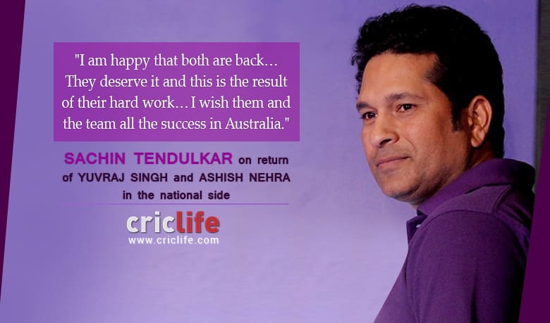 Sachin Tendulkar happy with the comeback of Yuvraj Singh and Ashish Nehra