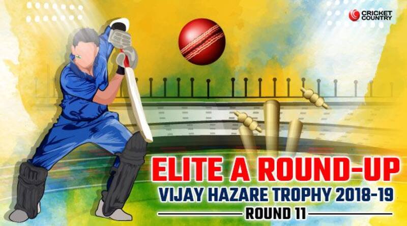 A round of up of the Elite A matches in Round 11 of the Vijay Hazare Trophy 2018-19 