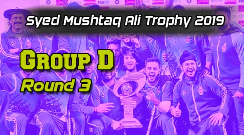 Syed Mushtaq Ali Trophy Round 3 Group D