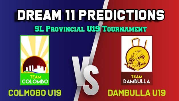 Dream11 Team Colombo U19 vs Dambulla U-19 SL Provincial U19 Tournament– Cricket Prediction Tips For Today’s match COL-Y vs DAM-Y at Sri Lanka