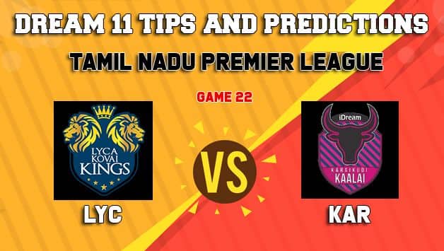 Dream11 Team Lyca Kovai Kings vs Idream Karaikudi Kaalai Match 22 TNPL 2019 TAMIL NADU T20 – Cricket Prediction Tips For Today’s T20 Match LYC vs KAR at Chennai