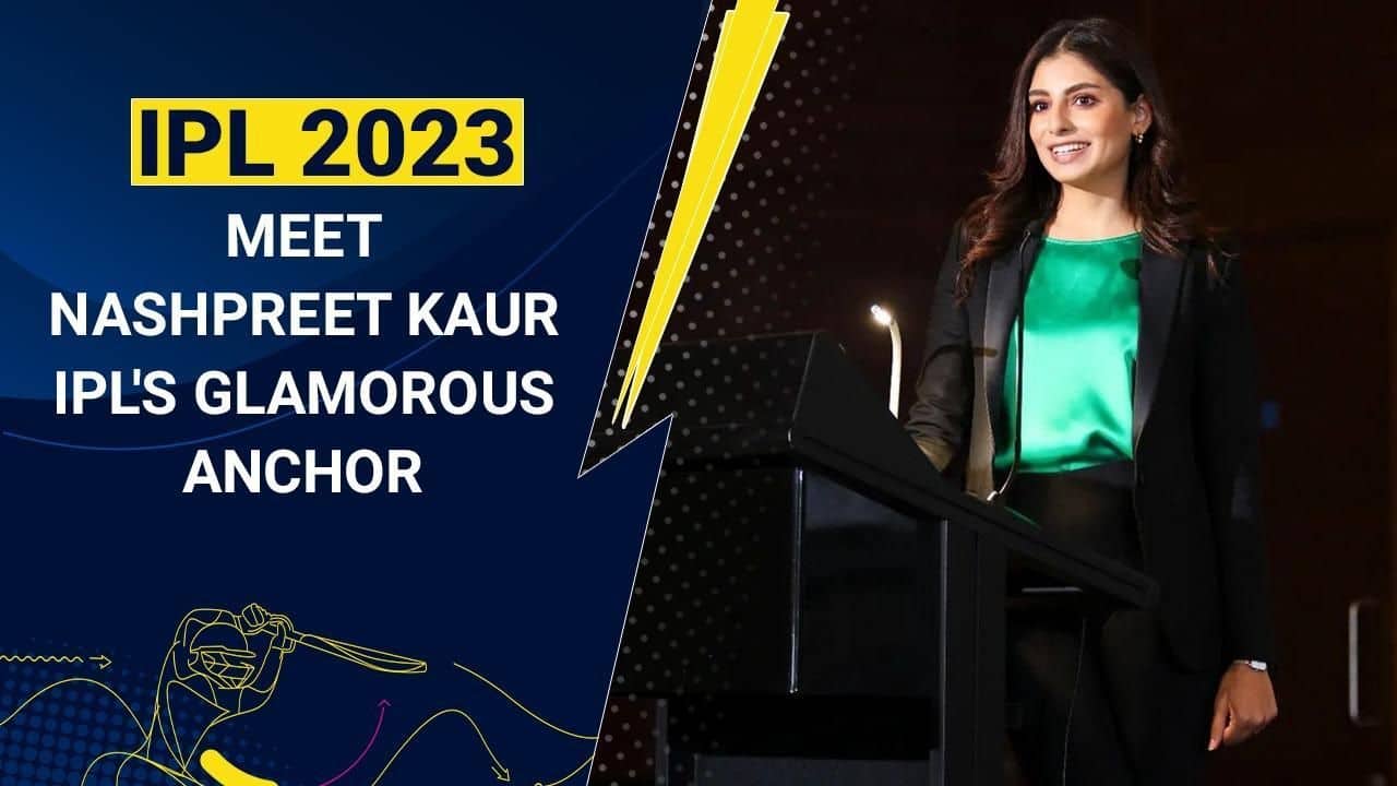 IPL 2023: Meet Nashpreet Kaur, The Glamourous Anchor Of IPL 2023, No less than a Bollywood actress