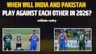 When India and Pakistan clash in 2026?