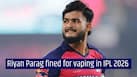 Riyan Parag fined for vaping during RR vs PBKS IPL 2026 clash, BCCI considers further action