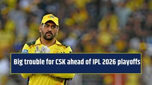 Big trouble for CSK ahead of IPL 2026 playoffs