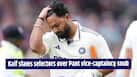 Why was Rishabh Pant removed? Mohammad Kaif blasts