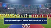 Why are CSK and LSG players wearing black armbands?