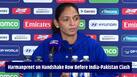 Harmanpreet Kaur shuts down handshake row before Pakistan match