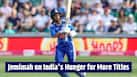 Jemimah opens up on India's hunger for more ICC titles