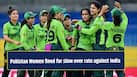 Pakistan Women fined for slow over rate against India in Women's World Cup 2026