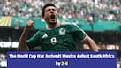 World cup begins in style, Mexico defeat South Africa in a thriller match