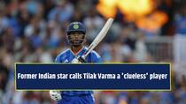 Former legendary player slams Tilak Varma after India’s third consecutive defeat against England, says ‘He is clueless…’
