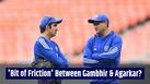 'Bit of Friction' between Gambhir & Agarkar? DK makes bold remark