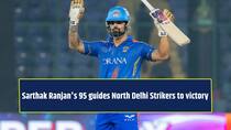 Sarthak Ranjan’s 95 powers North Delhi Strikers to thrilling win over East Delhi Riders