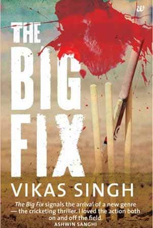 The Big Fix: An enthralling fiction on match-fixing in cricket